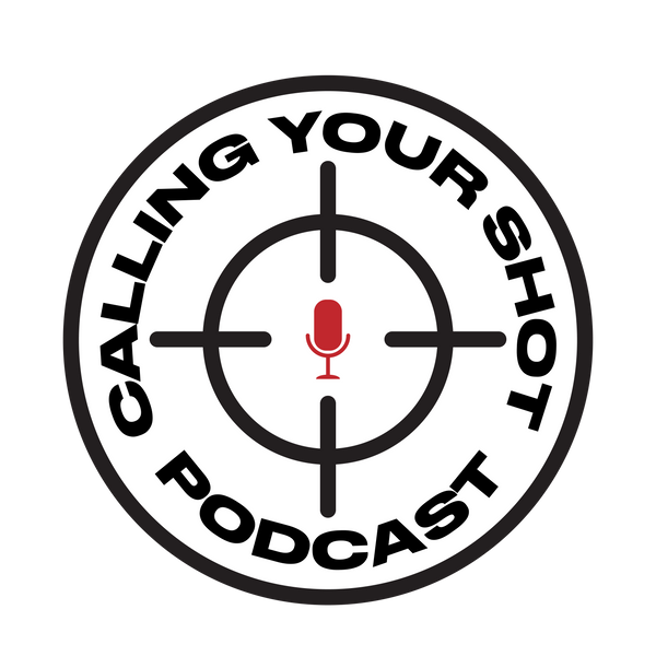 Calling Your Shot Podcast 